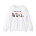 here queer wicked sweatshirt