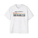 here queer wicked t shirt