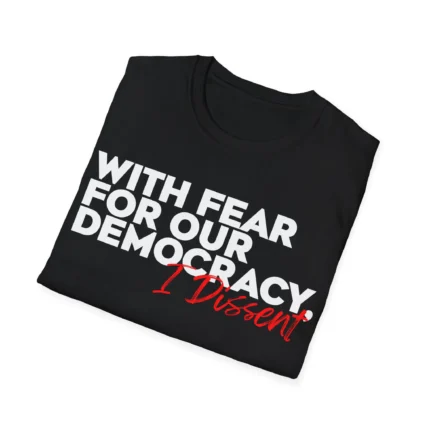 with fear for our democracy i dissent shirts