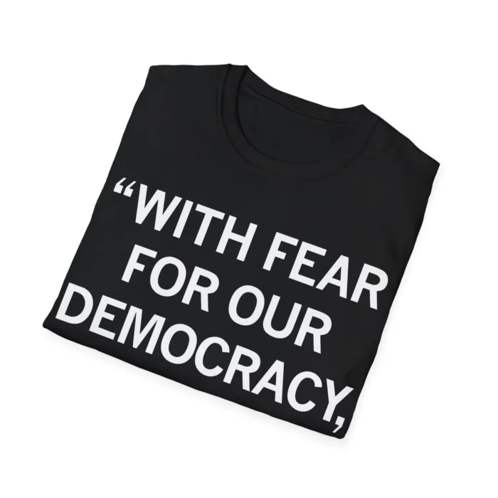 with fear for our democracy shirts